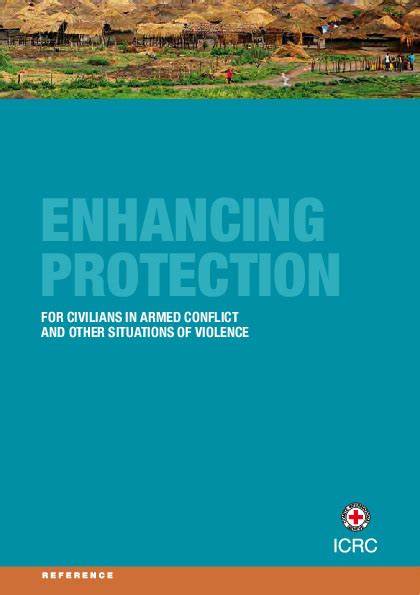 Enhancing protection : for civilians in armed conflict and other situations of violence