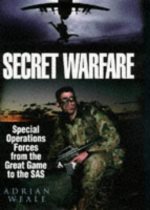  Secret warfare : special operations forces from the Great Game to the SAS