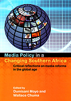 Media policy in a changing Southern Africa : critical reflections on media reforms in the global age