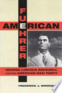 American Fuehrer : George Lincoln Rockwell and the American Nazi Party