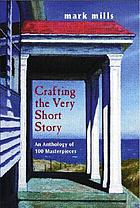 Crafting the very short story : an anthology of 100 masterpieces