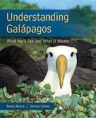 Understanding Galápagos : what you'll see and what it means