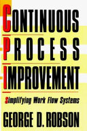 Continuous process improvement : simplifying work flow systems 