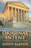 Original intent : the courts, the Constitution, and religion