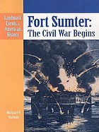  Fort Sumter : the Civil War begins