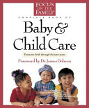 The Focus on the Family Complete Book of Baby & Child Care