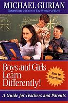 Boys and girls learn differently : a guide for teachers and parents