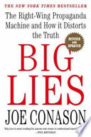 Big Lies : the right-wing propaganda machine and how it distorts the truth