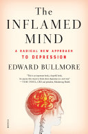 The Inflamed Mind :  a radical new approach to  depression.