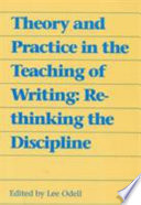 Theory and Practice in the Teaching of Writing