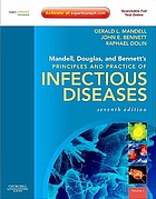 Mandell, Douglas, and Bennett's principles and practice of infectious diseases