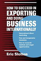 How to Succeed in Exporting and Doing Business Internationally