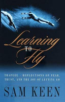  Learning to fly : trapeze--reflections on fear, trust, and the joy of letting go