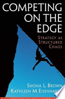 Competing on the edge : strategy as structured chaos 