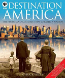 Destination America: the people and cultures that created a nation