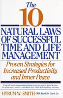 The 10 Natural Laws of Successful Time and Life Management