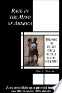 Race in the Mind of America: breaking the vicious circle between Blacks and whites