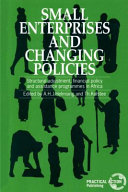 Small Enterprises and Changing Policies: structural adjustment, financial policy and assistance programmes in Africa