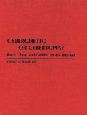 Cyberghetto or cybertopia? : race, class, and gender on the Internet