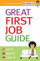 Great First Job Guide : get it, keep it, love it