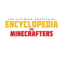 The ultimate unofficial encyclopedia for Minecrafters : an A-Z of tips and tricks the official guides don't teach you