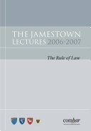 The Jamestown Lectures, 2006-2007 : the rule of law