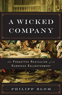 A wicked company : the forgotten radicalism of the European Enlightenment