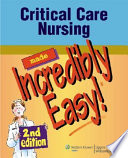 Critical Care Nursing Made Incredibly Easy!