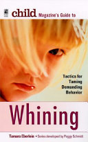 Child Magazine's Guide to Whining