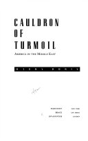 Cauldron of turmoil : America in the Middle East / Barry Rubin.