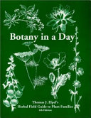 Botany in a Day: the patterns method of plant identification : Thomas J. Elpel's herbal field guide to plant families