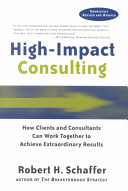 High-Impact Consulting: how clients and consultants can work together to achieve extraordinary results