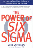 Power of Six Sigma : an inspiring tale of how Six Sigma is transforming the way we work 