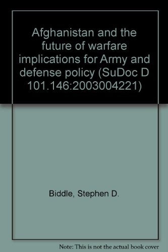 Afghanistan and the future of warfare implications for Army and defense policy (SuDoc D 101.146 2003