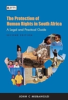 The protection of human rights in South Africa : a legal and practical guide