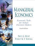 Managerial economics : economic tools for today's decision makers