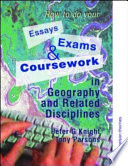 How to Do Your Essays, Exams and Coursework in Geography and Related Disciplines