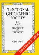 The National Geographic Society: 100 years of adventure and discovery