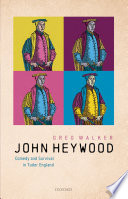 John Heywood: comedy and survival in Tudor England