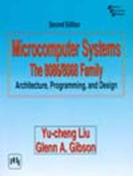  Microcomputer systems : the 8086 8083 family : architecture, programming, and design