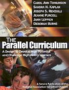 The parallel curriculum : a design to develop high potential and challenge high-ability learners