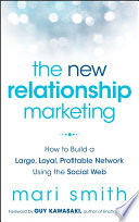 The New Relationship Marketing : how to build a large, loyal, profitable network using the social Web