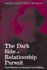 The dark side of relationship pursuit : from attraction to obsession and stalking