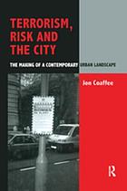 Terrorism, risk, and the city : the making of a contemporary urban landscape