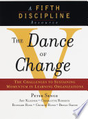 The dance of change : the challenges of sustaining momentum in learning organizations / Peter Senge ... [et al.].