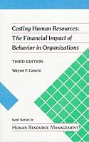 Costing Human Resources: the financial impact of behavior in organizations