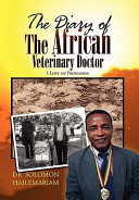 The diary of the African veterinary doctor : I love my profession