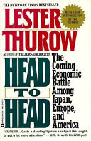 Head to head : the coming economic battle among Japan, Europe, and America