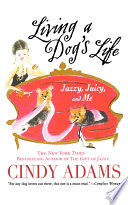 Living a Dog's Life, Jazzy, Juicy, and Me