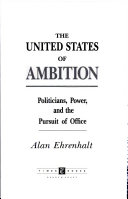 The United States of Ambition: politicians, power, and the pursuit of office